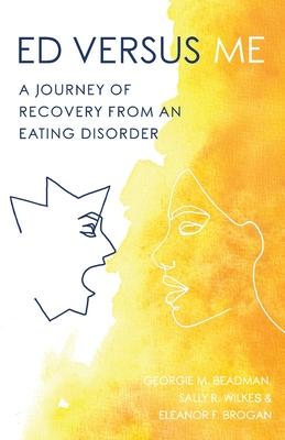 ED Versus Me: A Journey Of Recovery From An Eating Disorder