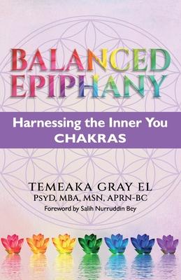 BALANCED EPIPHANY Harnessing the Inner You: Chakras