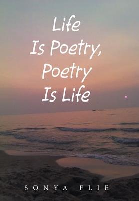 Life Is Poetry Poetry Is Life - Sonya Flie