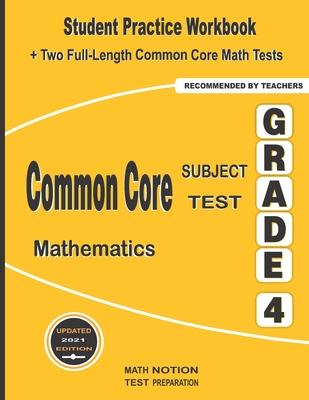 Common Core Subject Test Mathematics Grade 4: Student Practice Workbook + Two Full-Length Common Core Math Tests