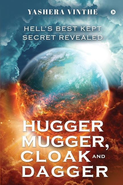 Hugger Mugger Cloak and Dagger: Hell‘s Best Kept Secret Revealed
