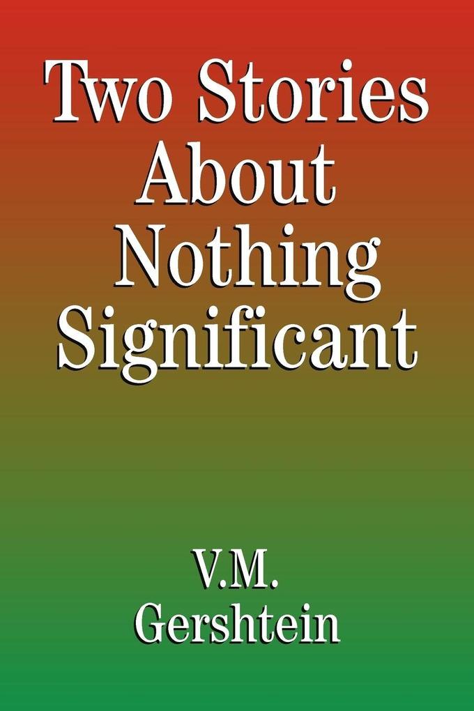Two Stories About Nothing Significant