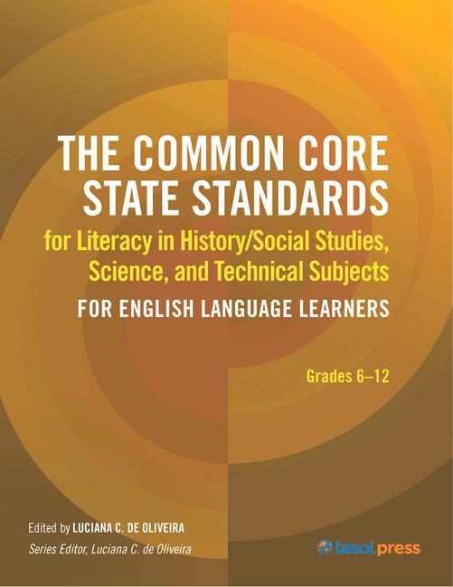 The Common Core State Standards for Literacy in History/Social Studies Science and Technical Subjects for English Language Learners