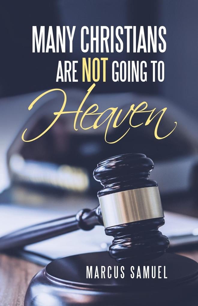 Many Christians Are Not Going to Heaven