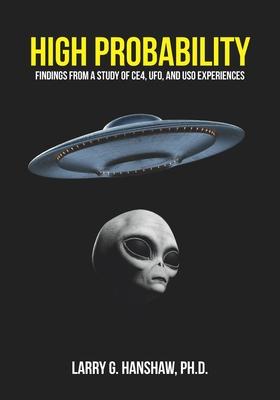 High Probability: Findings From A Study of CE4 UFO and USO Experiences