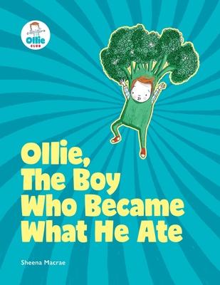 Ollie The Boy Who Became What He Ate: Food Superhero Adventures good for babies toddlers young kids teaching about healthy foods veggies fruit -