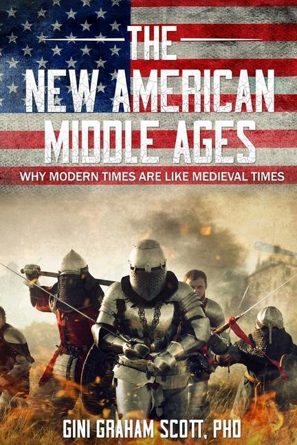 The New American Middle Ages: Why Modern Times Are Like Medieval Times