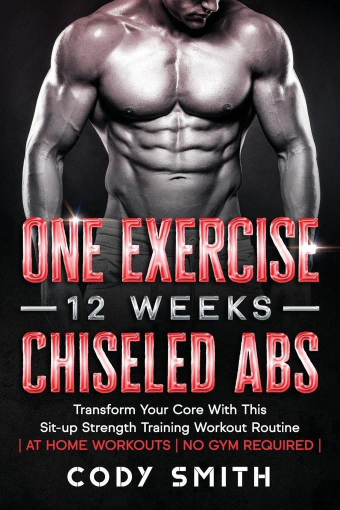 One Exercise 12 Weeks Chiseled Abs
