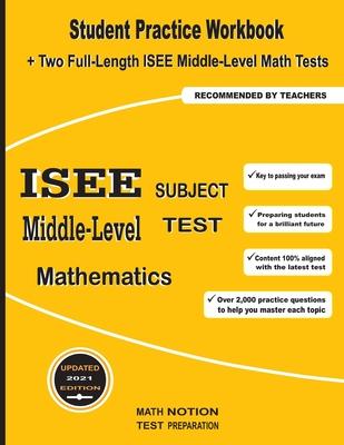 ISEE Middle-Level Subject Test Mathematics: Student Practice Workbook + Two Full-Length ISEE Middle-Level Math Tests