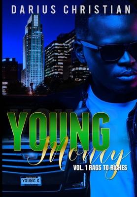 Young Money Volume 1 Rags To Riches: The story of a young black teen growing up in a single-parent home in the hood who has no choice but to take on