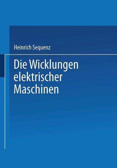 Die Wicklungen elektrischer Maschinen - Heinrich Sequenz
