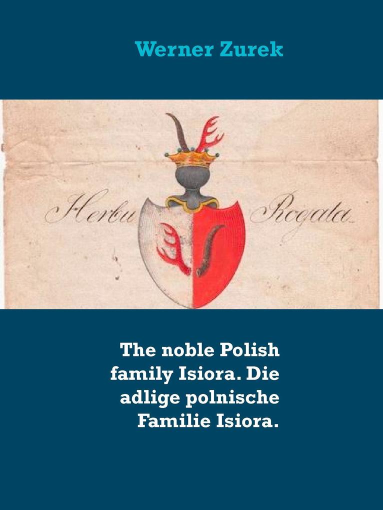 The noble Polish family Isiora. Die adlige polnische Familie Isiora.