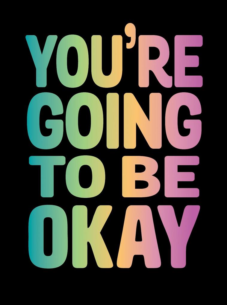 You‘re Going to Be Okay
