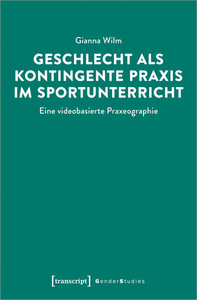 Geschlecht als kontingente Praxis im Sportunterricht