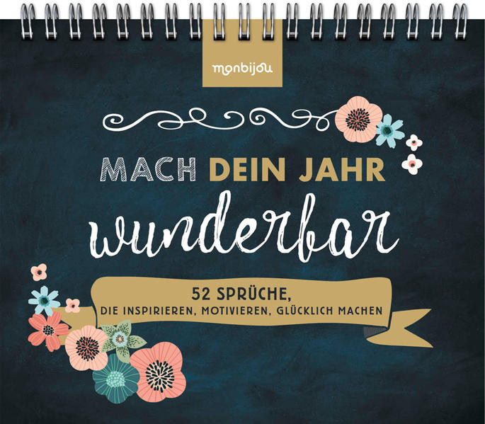 Mach dein Jahr wunderbar! - 52 Sprüche die inspirieren motivieren glücklich machen