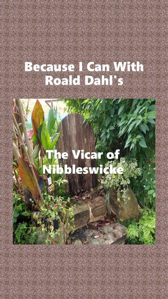 Because I Can With Roald Dahl‘s The Vicar of Nibbleswicke