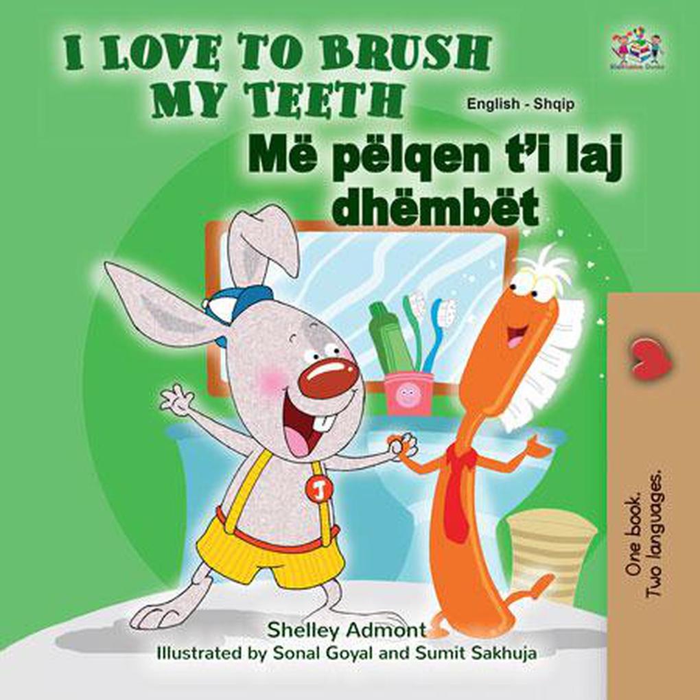  to Brush My Teeth Më pëlqen t‘i laj dhëmbët (English Albanian Bilingual Collection)