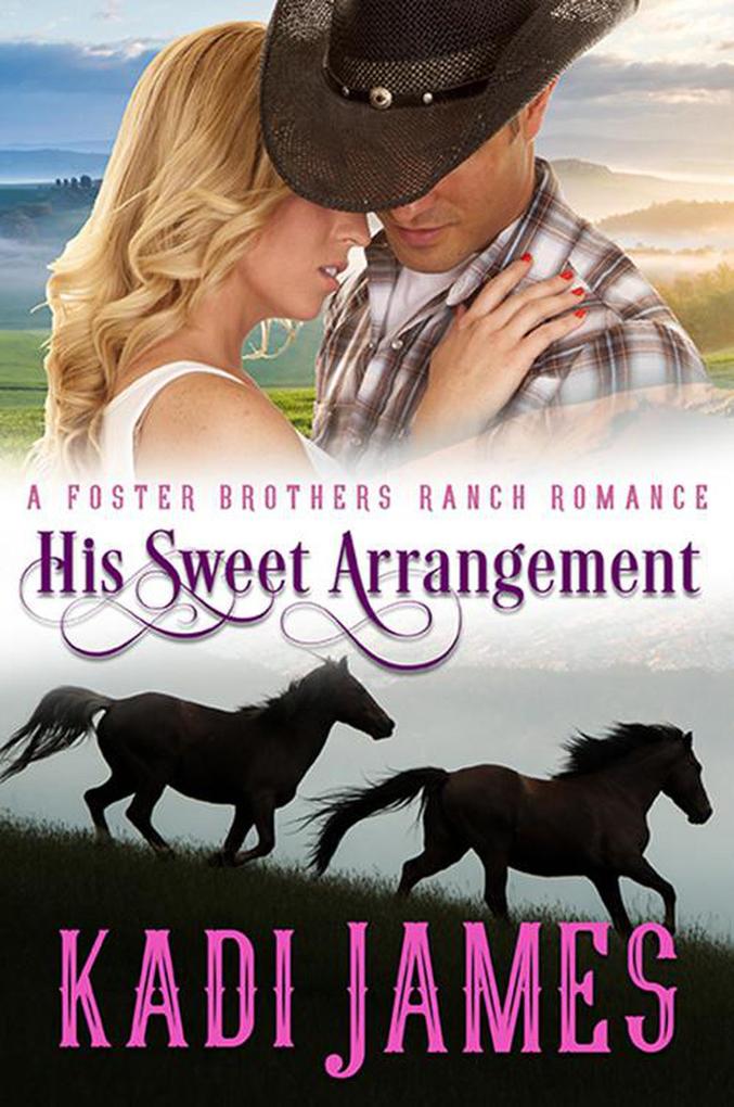 His Sweet Arrangement (Foster Brothers Ranch Romance #1)