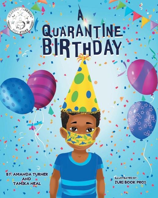 A Quarantine Birthday: A Pandemic Inspired Birthday Story for Children (K-3) that Supports Parents Educators and Health Related Professional