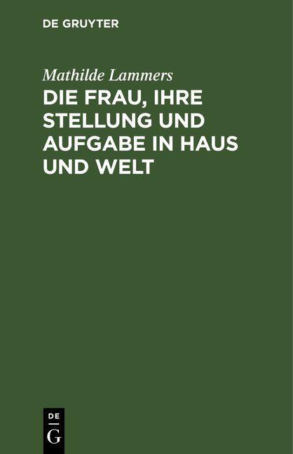 Die Frau ihre Stellung und Aufgabe in Haus und Welt