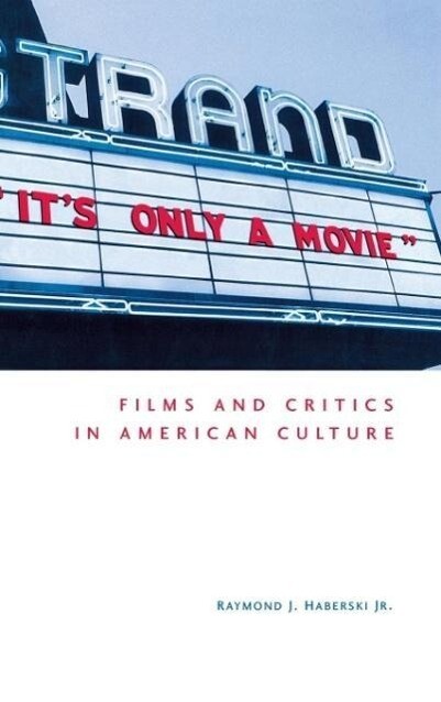 It‘s Only a Movie! Films and Critics in American Culture