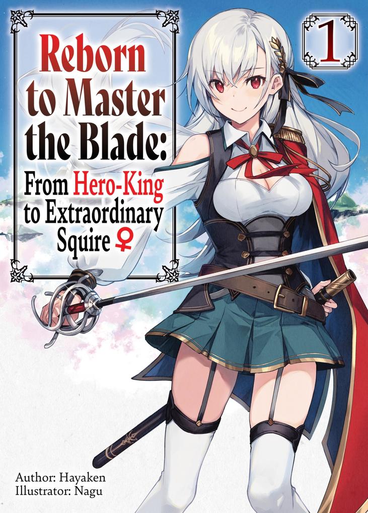 Reborn to Master the Blade: From Hero-King to Extraordinary Squire Volume 1