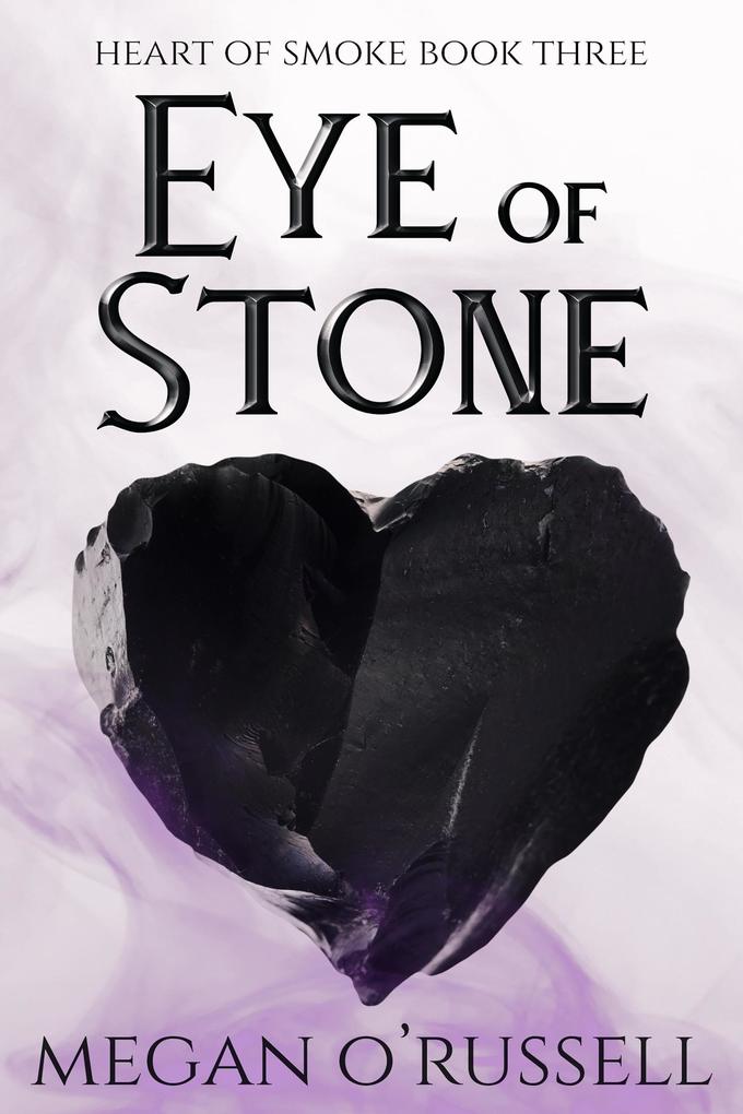 Eye of Stone (Heart of Smoke #3)