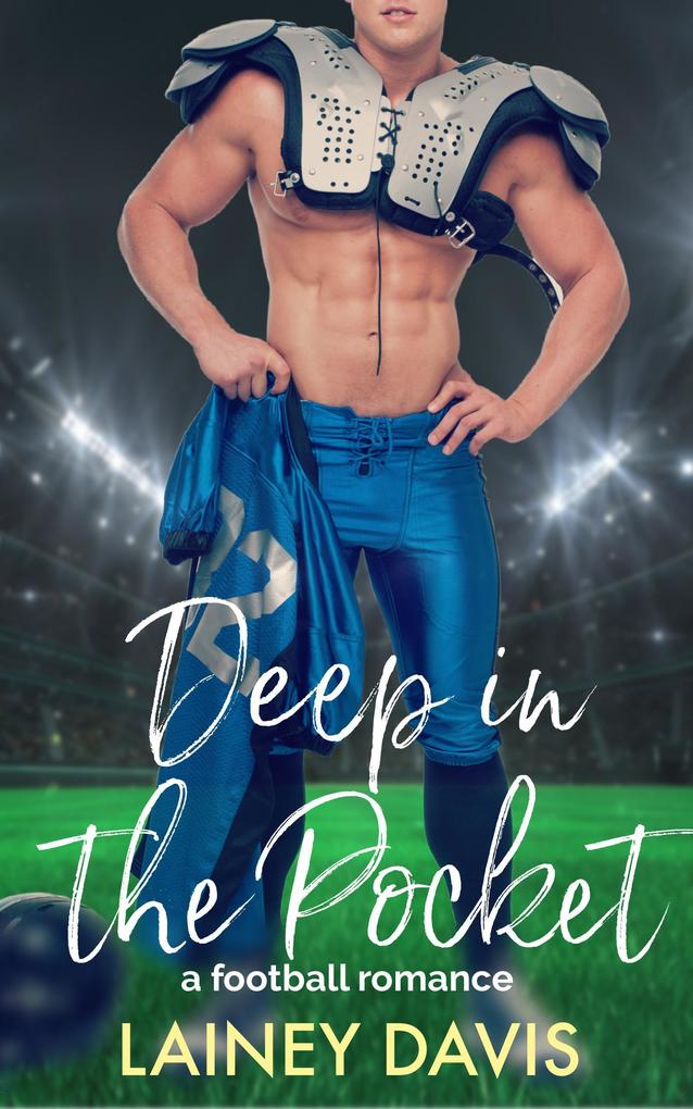 Deep in the Pocket: A Football Romance (Stone Creek University #2)
