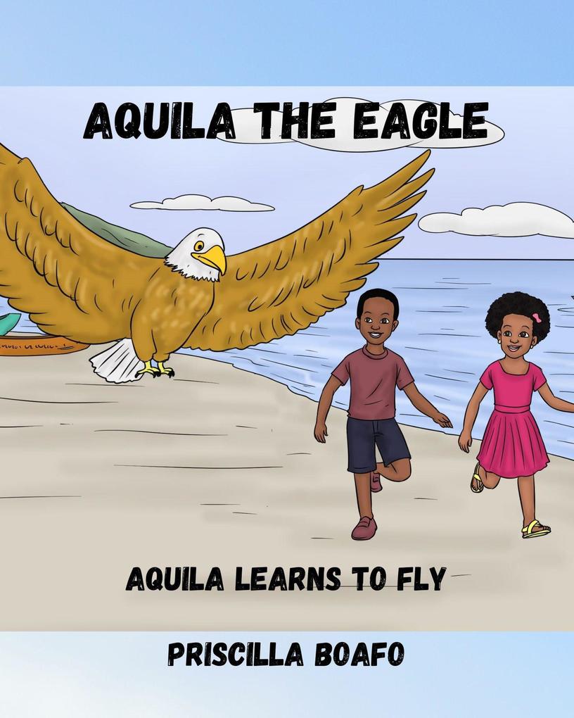 Aquila the Eagle: Aquila learns to fly