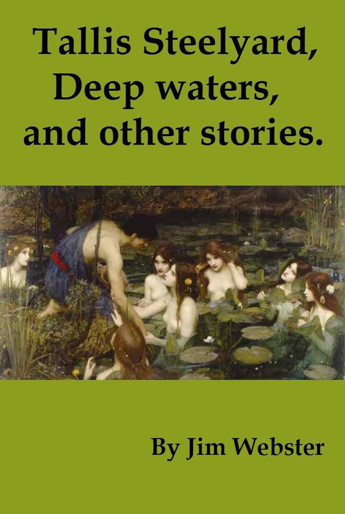 Tallis Steelyard. Deep Waters and Other Stories (Tallis Steelyard Short Story Collection #6)