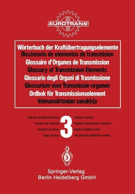 Wörterbuch der Kraftübertragungselemente / Diccionario de elementos de transmisión / Glossaire des Organes de Transmission / Glossary of Transmission Elements / Glossario degli Organi di Trasmissione / Glossarium voor Transmissie-organen / Ordbok för Tran