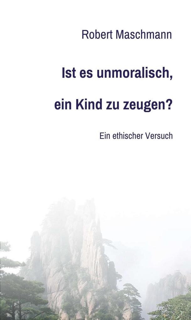 Ist es unmoralisch ein Kind zu zeugen?