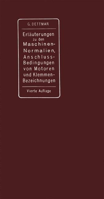 Erläuterungen zu den Normalien für Bewertung und Prüfung von elektrischen Maschinen und Transformatoren den Normalen Bedingungen für den Anschluß von Motoren an öffentliche Elektrizitätswerke und den Normalien für die Bezeichnung von Klemmen bei Maschinen