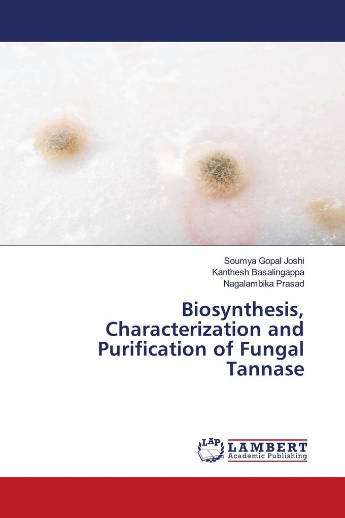 Biosynthesis Characterization and Purification of Fungal Tannase