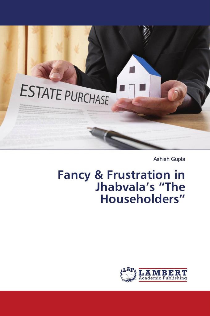 Fancy & Frustration in Jhabvala's 'The Householders'