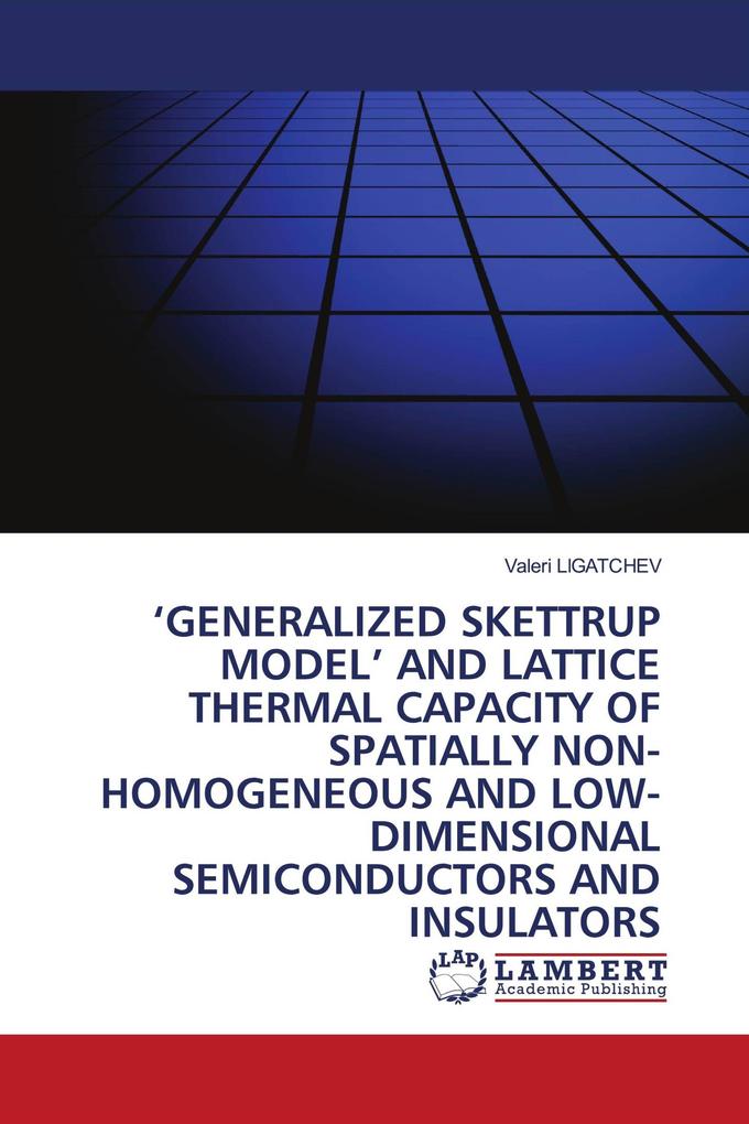 'GENERALIZED SKETTRUP MODEL' AND LATTICE THERMAL CAPACITY OF SPATIALLY NON-HOMOGENEOUS AND LOW-DIMENSIONAL SEMICONDUCTORS AND INSULATORS