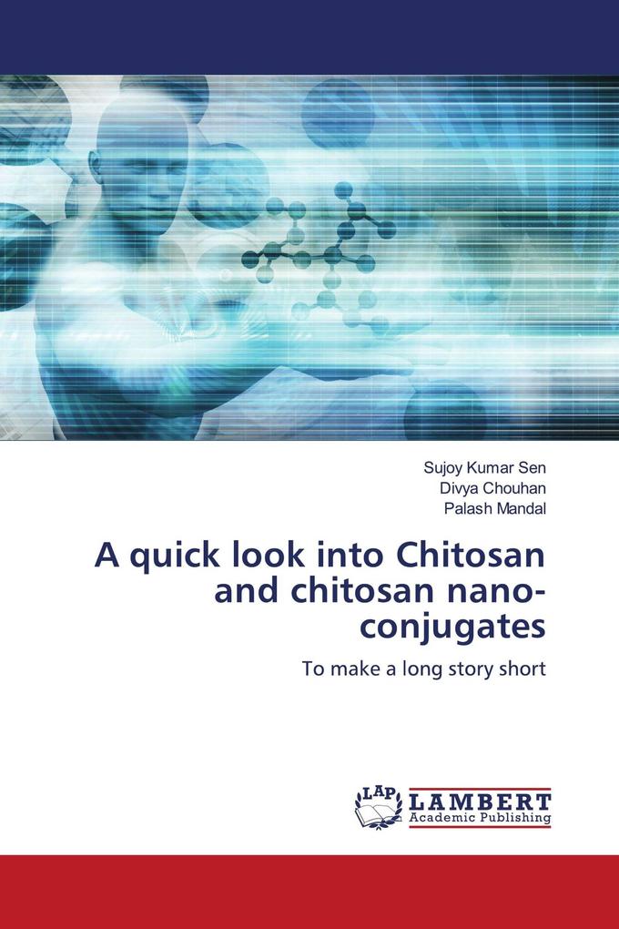 A quick look into Chitosan and chitosan nano-conjugates