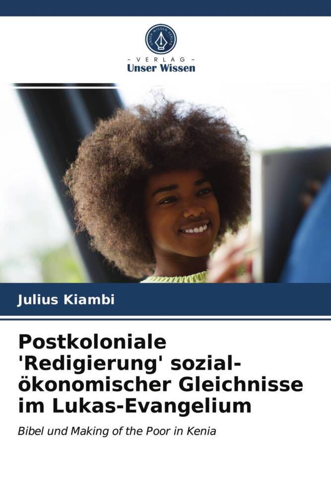 Postkoloniale 'Redigierung' sozial-ökonomischer Gleichnisse im Lukas-Evangelium