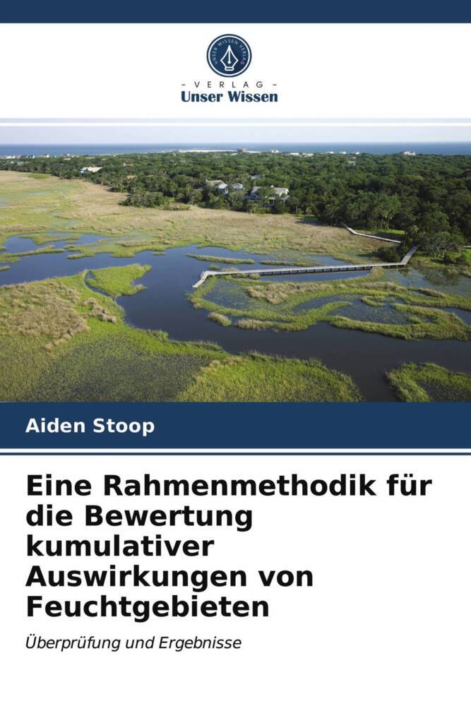 Eine Rahmenmethodik für die Bewertung kumulativer Auswirkungen von Feuchtgebieten