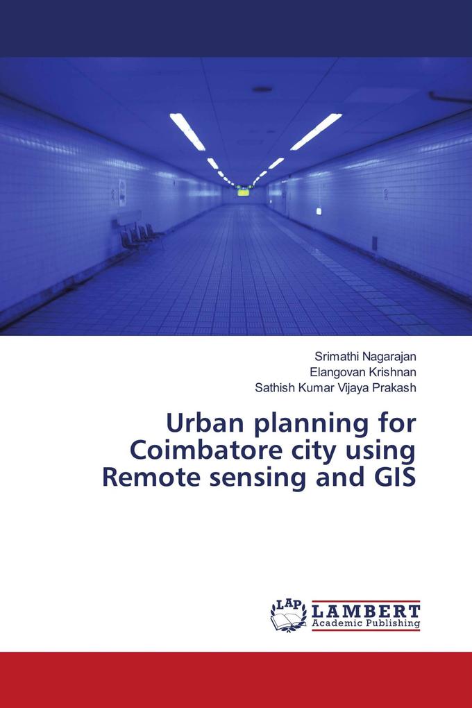 Urban planning for Coimbatore city using Remote sensing and GIS