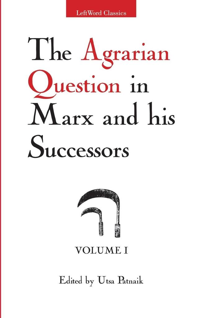 The Agrarian Question in Marx and his Successors Vol. 1