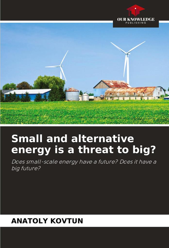 Small and alternative energy is a threat to big?
