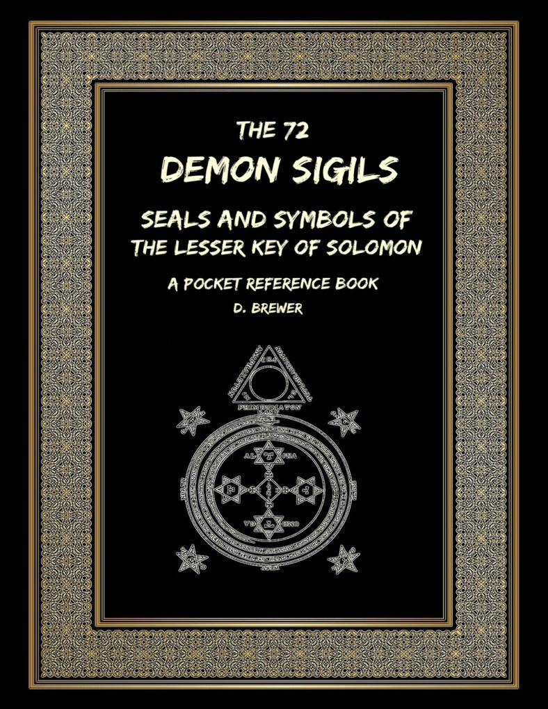 The 72 Demon Sigils Seals and Symbols of the Lesser Key of Solomon a Pocket Reference Book