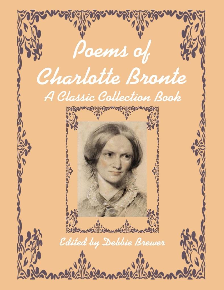 Poems of Charlotte Bronte a Classic Collection Book