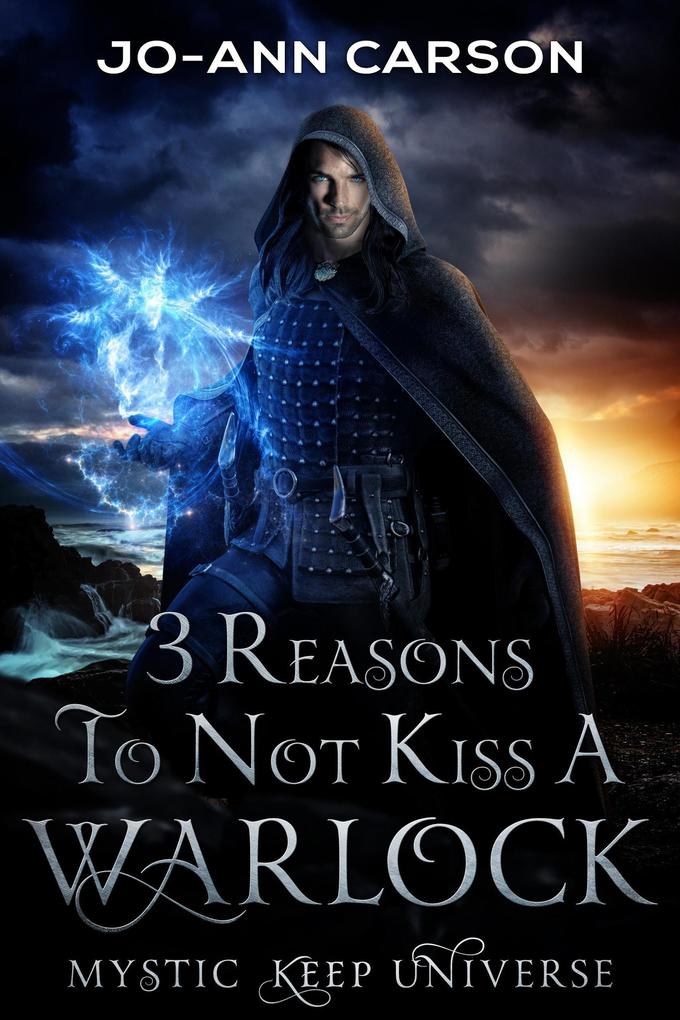 3 Reasons to Not Kiss a Warlock (Mystic Keep #3)