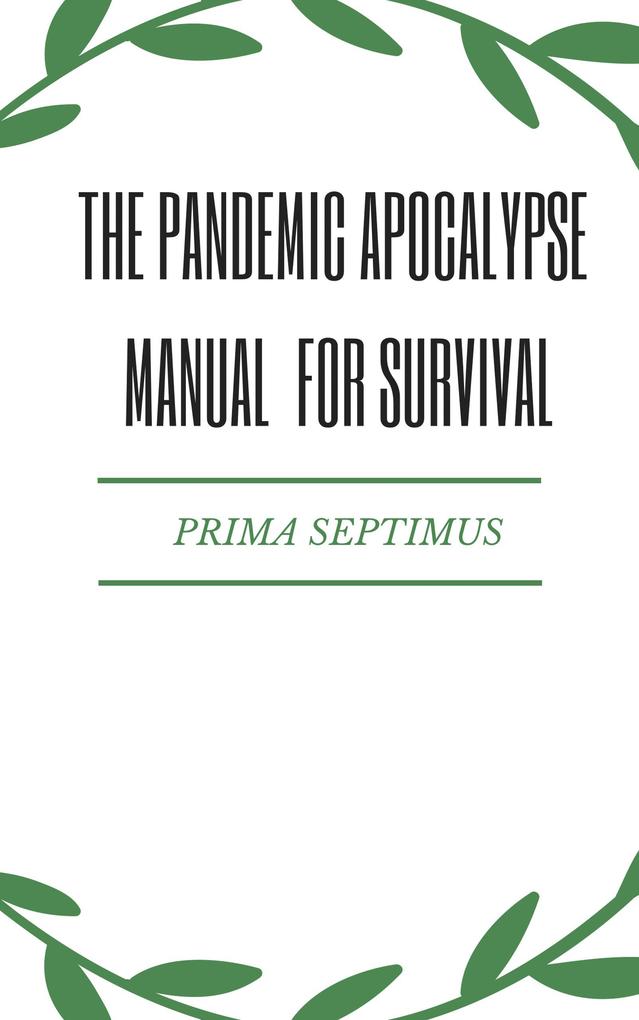 The Pandemic Apocalypse Manual for Survival