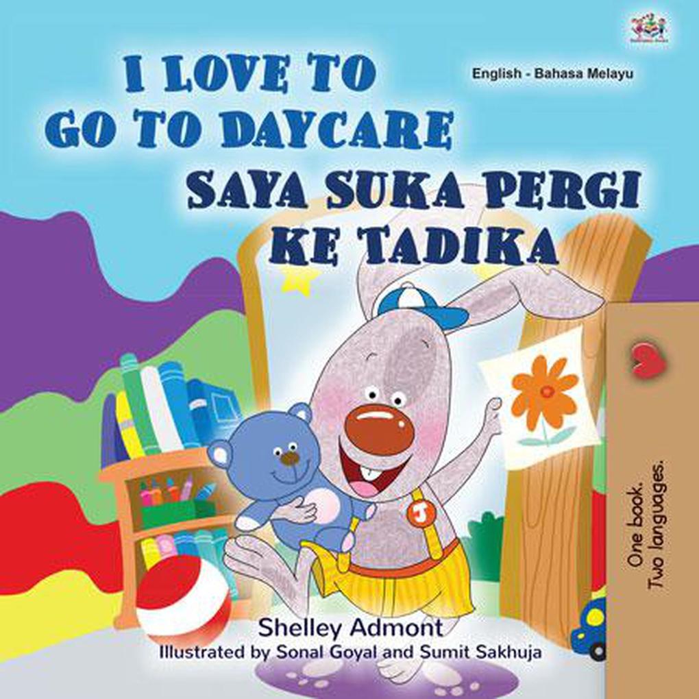  to Go to Daycare Saya Suka Pergi ke Tadika (English Malay Bilingual Collection)