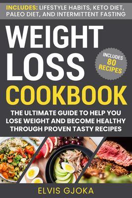 Weight Loss CookBook: Keto Diet Paleo Diet Intermittent Fasting and 80 Tasty Recipes