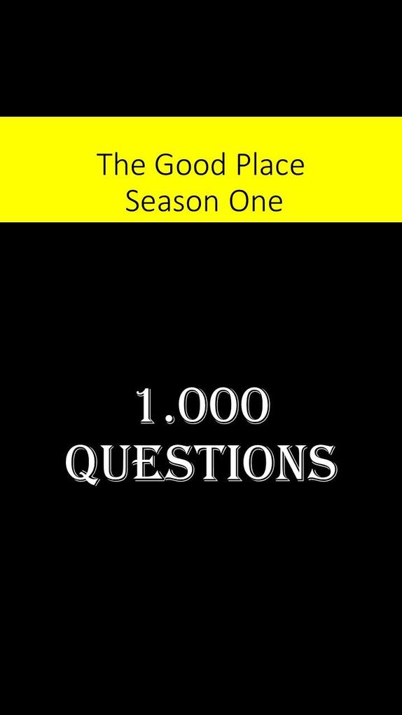 The Good Place First Season : 1000 Questions