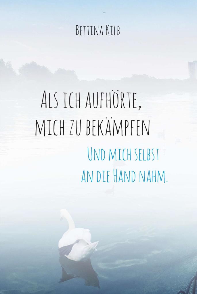 Als ich aufhörte mich zu bekämpfen
